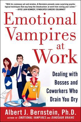 Emotional Vampires at Work: Dealing with Bosses and Coworkers Who Drain You Dry book