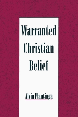 Warranted Christian Belief by Alvin Plantinga