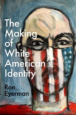 The Making of White American Identity book