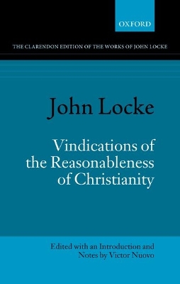 John Locke: Vindications of the Reasonableness of Christianity by Victor Nuovo