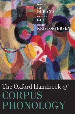The Oxford Handbook of Corpus Phonology by Jacques Durand