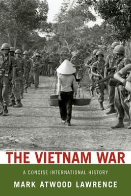 The Vietnam War by Mark Atwood Lawrence