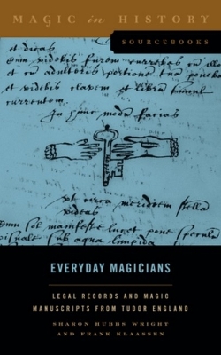 Everyday Magicians: Legal Records and Magic Manuscripts from Tudor England book