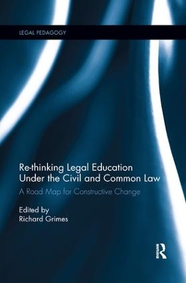 Re-thinking Legal Education under the Civil and Common Law: A Road Map for Constructive Change book