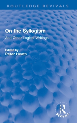 On the Syllogism: And Other Logical Writings book