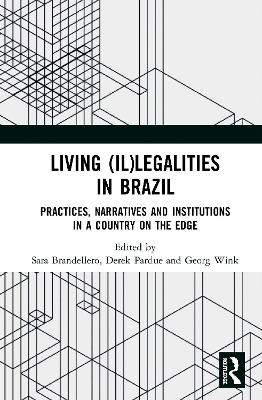 Living (Il)legalities in Brazil: Practices, Narratives and Institutions in a Country on the Edge book