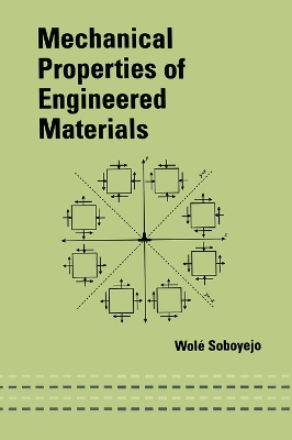 Mechanical Properties of Engineered Materials by Wole Soboyejo