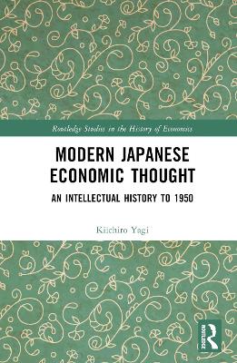 Modern Japanese Economic Thought: An Intellectual History to 1950 book