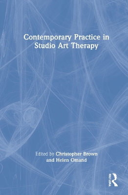 Contemporary Practice in Studio Art Therapy by Christopher Brown