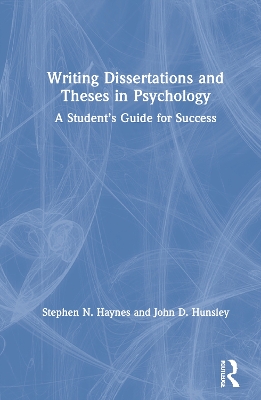 Writing Dissertations and Theses in Psychology: A Student’s Guide for Success by Stephen Haynes