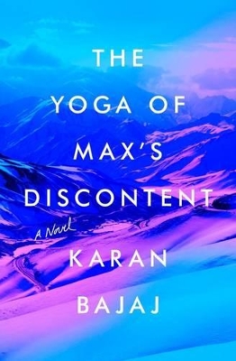 Yoga of Max's Discontent by Karan Bajaj