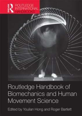 Routledge Handbook of Biomechanics and Human Movement Science by Youlian Hong