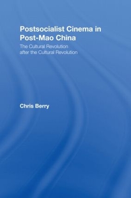 Postsocialist Cinema in Post-Mao China by Chris Berry