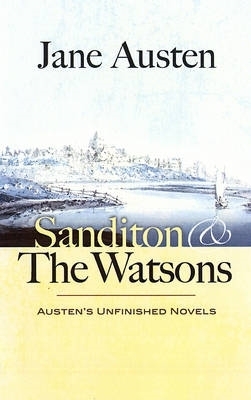 Sanditon and the Watsons by Jane Austen