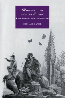 Romanticism and the Gothic by Michael Gamer