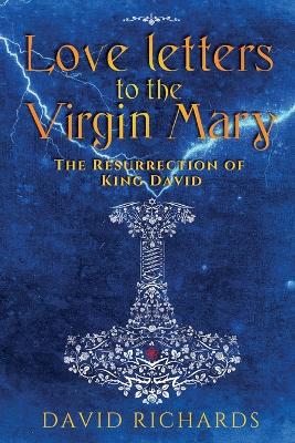 Love Letters to the Virgin Mary: The Resurrection of King David book