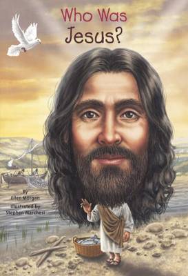 Who Was Jesus? by Ellen Morgan