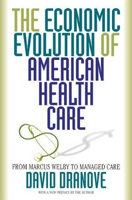 The Economic Evolution of American Health Care by David Dranove