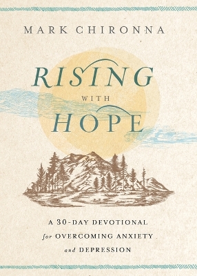 Rising with Hope: A 30-Day Devotional for Overcoming Anxiety and Depression book