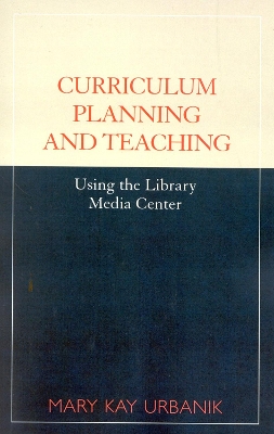 Curriculum Planning and Teaching Using the School Library Media Center book