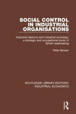 Social Control in Industrial Organisations by Peter Bowen