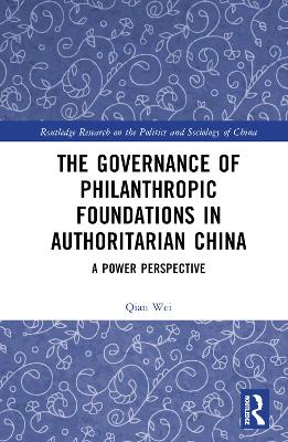 The Governance of Philanthropic Foundations in Authoritarian China: A Power Perspective book