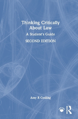 Thinking Critically About Law: A Student's Guide by Amy R Codling