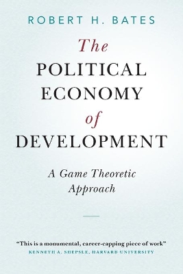 The Political Economy of Development: A Game Theoretic Approach by Robert H. Bates