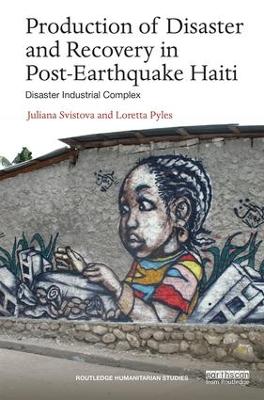 Production of Disaster and Recovery in Post-Earthquake Haiti book