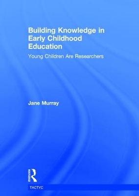 Building Knowledge in Early Childhood Education by Jane Murray