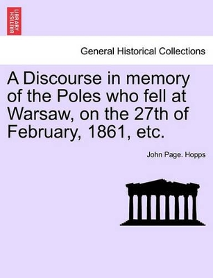 A Discourse in Memory of the Poles Who Fell at Warsaw, on the 27th of February, 1861, Etc. book