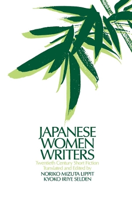 Japanese Women Writers: Twentieth Century Short Fiction: Twentieth Century Short Fiction by Noriko Mizuta Lippit