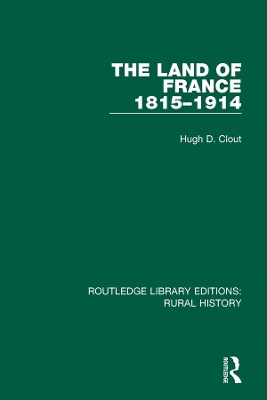 The Land of France 1815-1914 by Hugh D. Clout