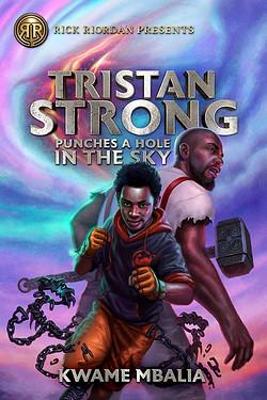 Rick Riordan Presents Tristan Strong Punches A Hole In The Sky: A Tristan Strong Novel, Book 1 book