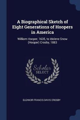 Biographical Sketch of Eight Generations of Hoopers in America book