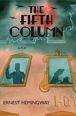 The Fifth Column by Ernest Hemingway
