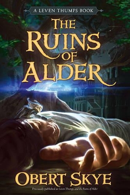 Leven Thumps and the Ruins of Alder by Obert Skye