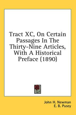Tract XC, On Certain Passages In The Thirty-Nine Articles, With A Historical Preface (1890) book