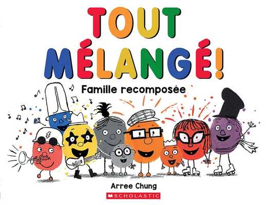 Tout Mélangé!: Famille Recomposée by Arree Chung