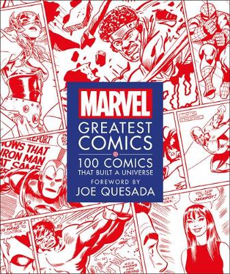 Marvel Greatest Comics: 100 Comics that Built a Universe by Melanie Scott