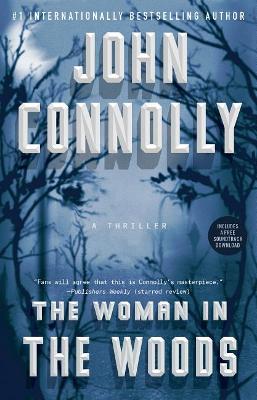 The The Woman in the Woods: A Thriller by John Connolly