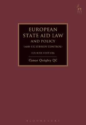 European State Aid Law and Policy (and UK Subsidy Control) by Conor Quigley