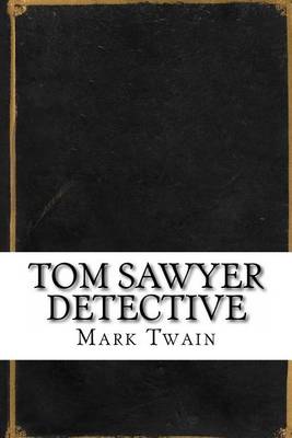 Tom Sawyer, Detective by Mark Twain