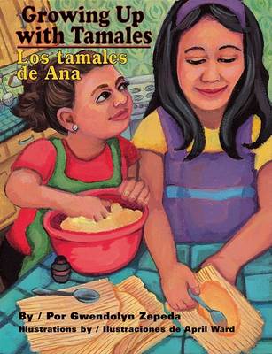 Growing Up with Tamales/Los Tamales de Ana book