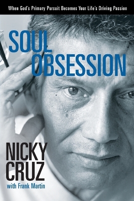 Soul Obsession: When God's Primary Pursuit Becomes Your Life's Driving Passion book