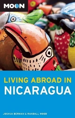 Moon Living Abroad in Nicaragua (2nd ed) book