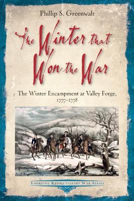 The Winter That Won the War: The Winter Encampment at Valley Forge, 1777-1778 book