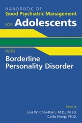 Handbook of Good Psychiatric Management for Adolescents With Borderline Personality Disorder book