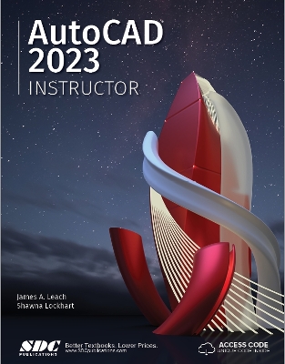 AutoCAD 2023 Instructor: A Student Guide for In-Depth Coverage of AutoCAD's Commands and Features book