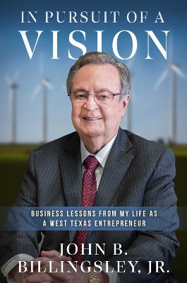 In Pursuit of a Vision: Business Lessons from My Life as a West Texas Entrepreneur book